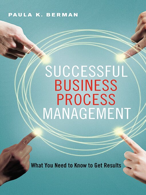 Title details for Successful Business Process Management by Paula Berman - Available